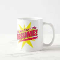 Ask me about my Resume! Coffee Mug