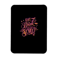 Graphic Eat Drink And Be Scary Halloween Party Fal Magnet