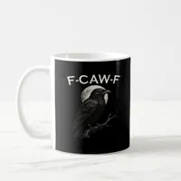 F-Caw-F Crow Funny Crow F-Caw-F Gear Minimal Clean Coffee Mug