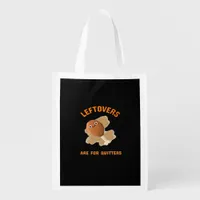 Leftovers Are For Quitters - Thanksgiving Dinner Grocery Bag
