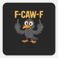 F-Caw-F Sarcastic Joke Funny Crow Meme Humor Square Sticker
