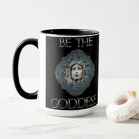 Be The Goddess  Mug