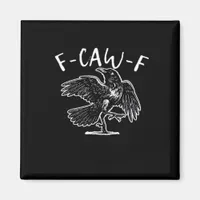 F-Caw-F Funny Trendy Magnet
