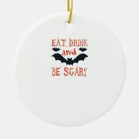 Eat Drink And Be Scary Halloween Bats Party Hallow Ceramic Ornament