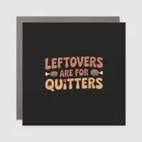 Leftovers Are For Quitters Funny Thanksgiving Desi Car Magnet