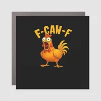 F-Caw-F-Chicken Essential Funny Quote Car Magnet