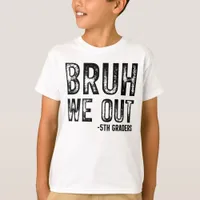 Bruh We Out 5th Graders Kids Shirt