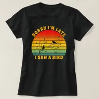 Bird Silhouette Retro Sunset Circle Sorry I'm Late T-Shirt