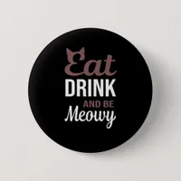 Eat Drink And Be Meowy Creative Style Button