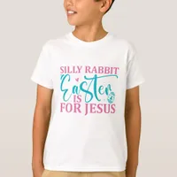 Silly Rabbit Easter Is For Jesus- Easter  T-Shirt