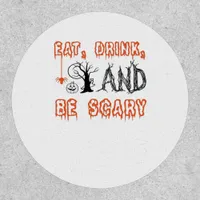 Eat Drink And Be Scary Halloween Art Patch
