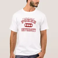 Poker University Fun Card Game Player T-Shirt