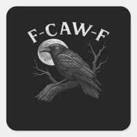 F-Caw-F Cool Unique Square Sticker