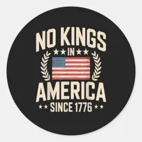 No Kings In America Since 1776 Casual Cool Design Classic Round Sticker
