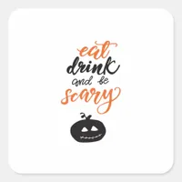 Eat Drink And Be Scary Funny Halloween Square Sticker