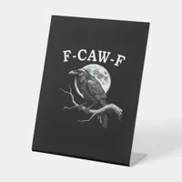 F-Caw-F Crow Funny Crow F-Caw-F Gear Creative Styl Pedestal Sign
