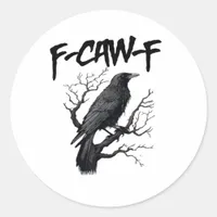 F Caw F Crow, F-Caw-F Funny Bird Saying Meme Classic Round Sticker