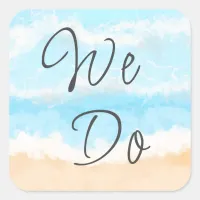 We Do |  Coastal Wedding Envelope Sealers Square Sticker