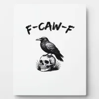 F Caw F Halloween Raven Skull Gothic Humor Design Plaque
