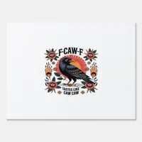 F Caw F Tastes Like Caw Caw Funny Quote Sign