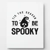 Tis The Season To Be Spooky Halloween Day Plaque