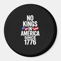 No Kings In America Since 1776 Simple Classic Magnet
