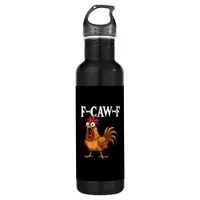 F-Caw-F Funny Chicken Humor F-Caw-F Quote Rooster  Stainless Steel Water Bottle