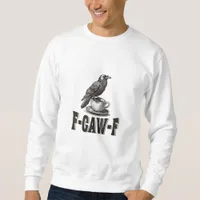 Funny F-Caw-F Crow Coffee Adult Humor  Sweatshirt