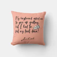 Funny Quilting Put My Foot Down Sewing Quote Throw Pillow