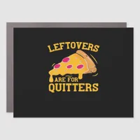 Leftovers Are For Quitters Funny Pizza Thanksgivin Car Magnet