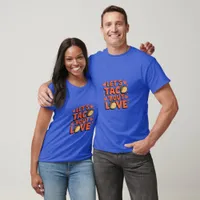 Let's Taco Bout Love Valentine T-Shirt