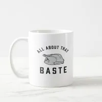 All About That Baste Classic Funny Coffee Mug