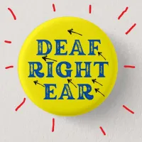 Deaf Right Ear Hard of Hearing Deafness  Button