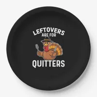 Leftovers Are For Quitters Funny Thanksgiving Cool Paper Plates