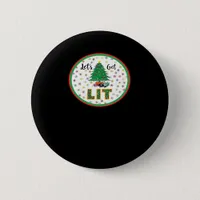 Let's Get Lit Lit For Christmas Funny Christmas Cl Button