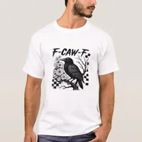 F-Caw-F Essential Funny Trendy T-Shirt