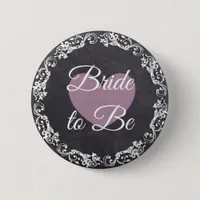 Bride to Be Chalkboard Style Bachelorette Party Button