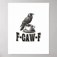Funny F-Caw-F Crow Coffee Adult Humor  Poster