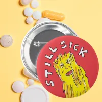 Still sick Chronic illness awareness Key Ring Button