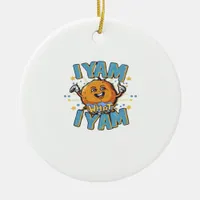 I Yam What I Yam Thanksgiving Cozy Vibe Ceramic Ornament