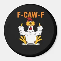 Funny F-Caw-F Fingers Chicken Magnet