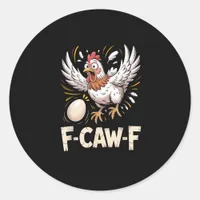 Funny F Caw F Hen Creative Casual Style Classic Round Sticker