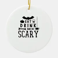 Eat Drink And Be Scary Halloween Quote Ceramic Ornament