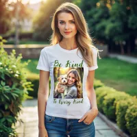 Personalized Pet Photo - Be Kind To Every Kind T-Shirt