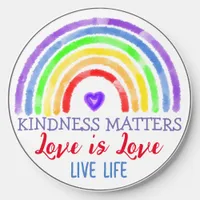 Kindness Matters, Love is Love, Rainbow Wireless Charger