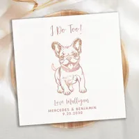Chic I Do Too French Bulldog Rose Gold Wedding Napkins