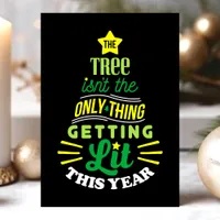 The Tree Isn't The Only Thing Getting Lit Funny Holiday Card