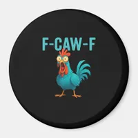 F-Caw-F Funny Rooster Chicken Humor Bird Magnet