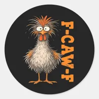 F-Caw-F-Chicken Eagerlys Colorful Funny Rooster Me Classic Round Sticker