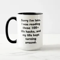 Sorry I'm Late Meme Life Hacks Mug